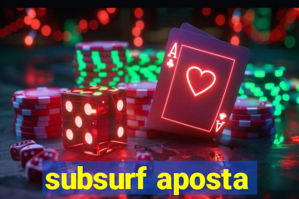 subsurf aposta